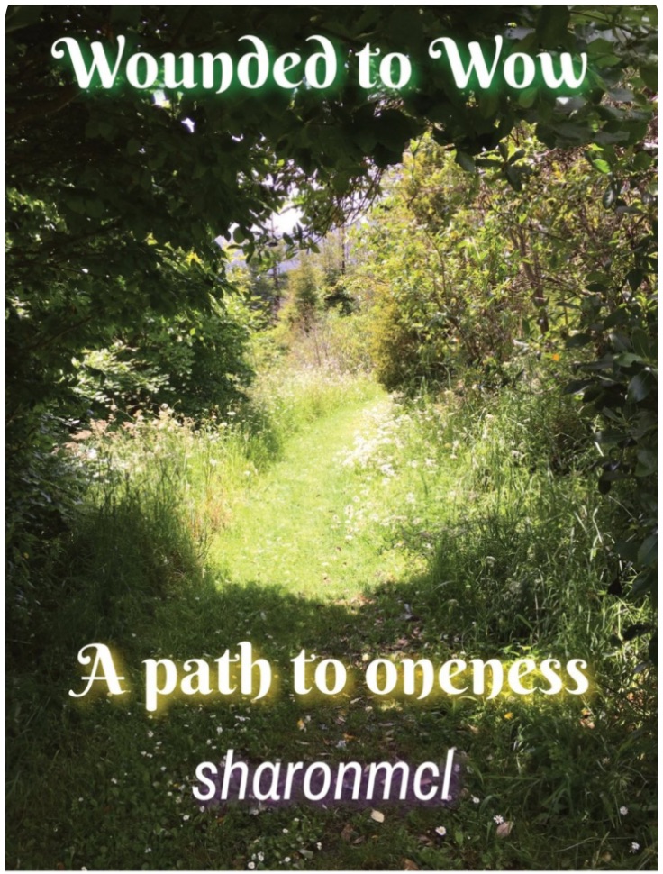 Wounded to Wow – A path to oneness by&nbsp;sharonmcl