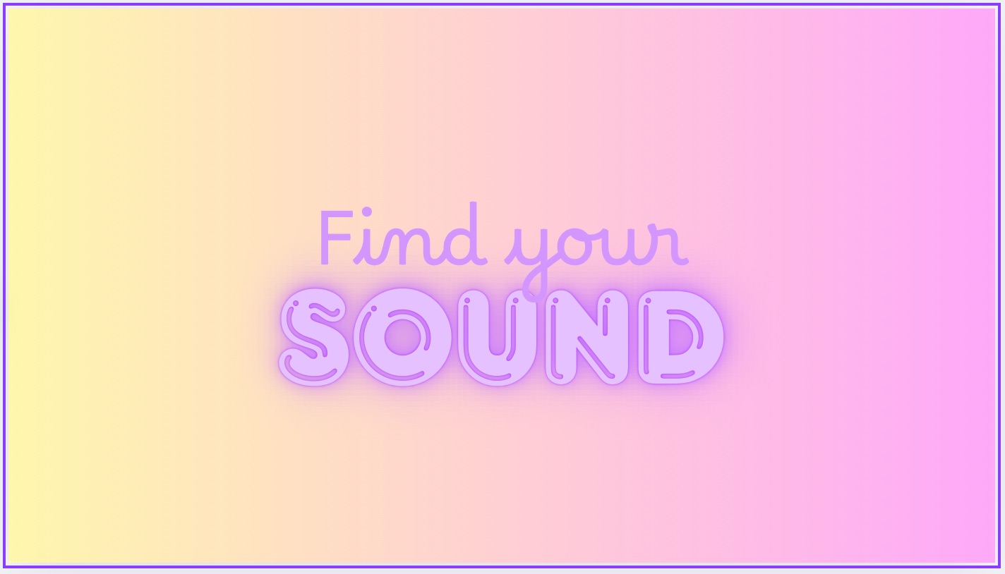 Find YOUR sound